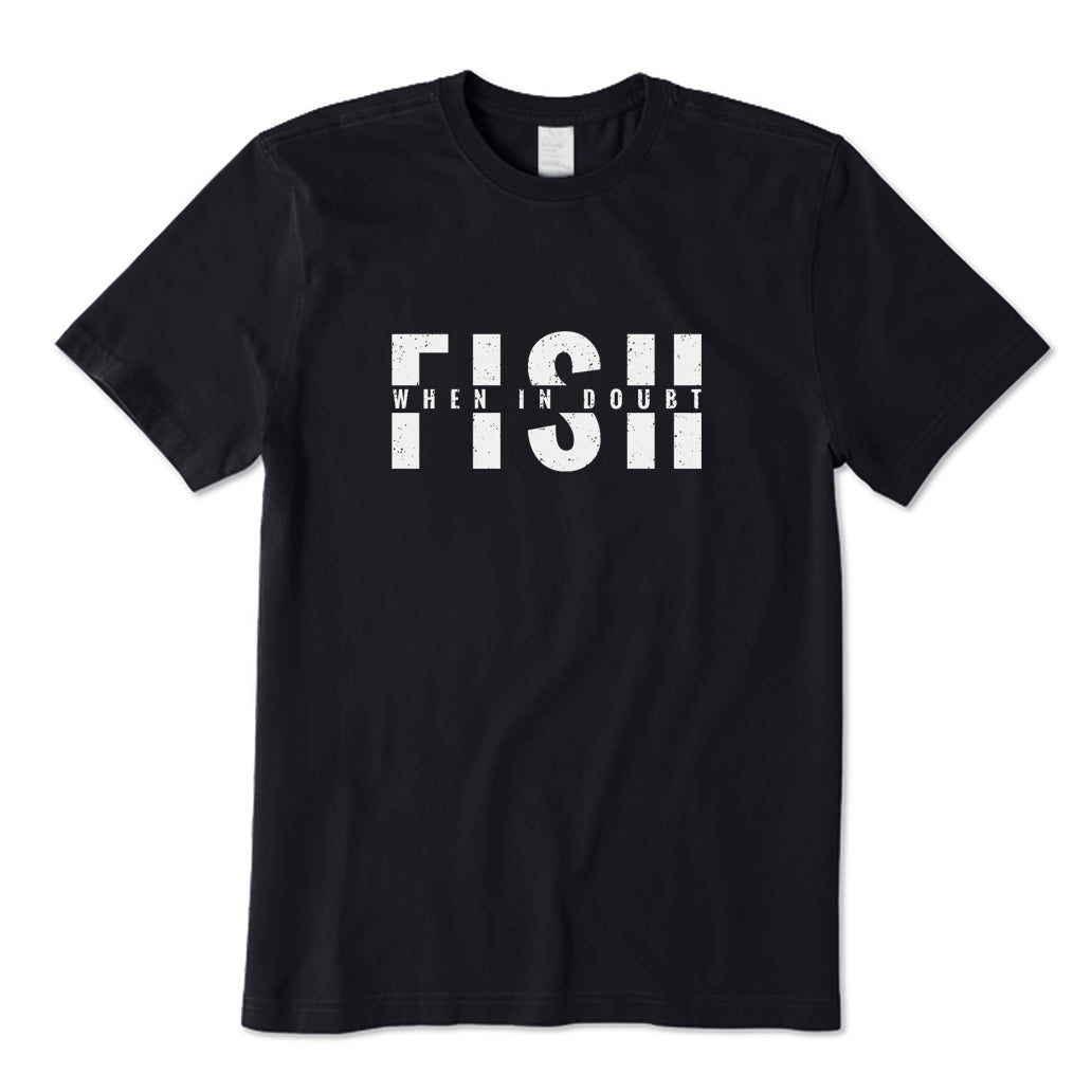 Fish When in Doubt T-Shirt