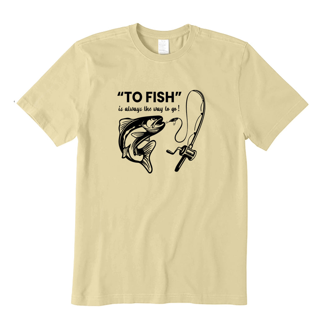 To Fish T-Shirt