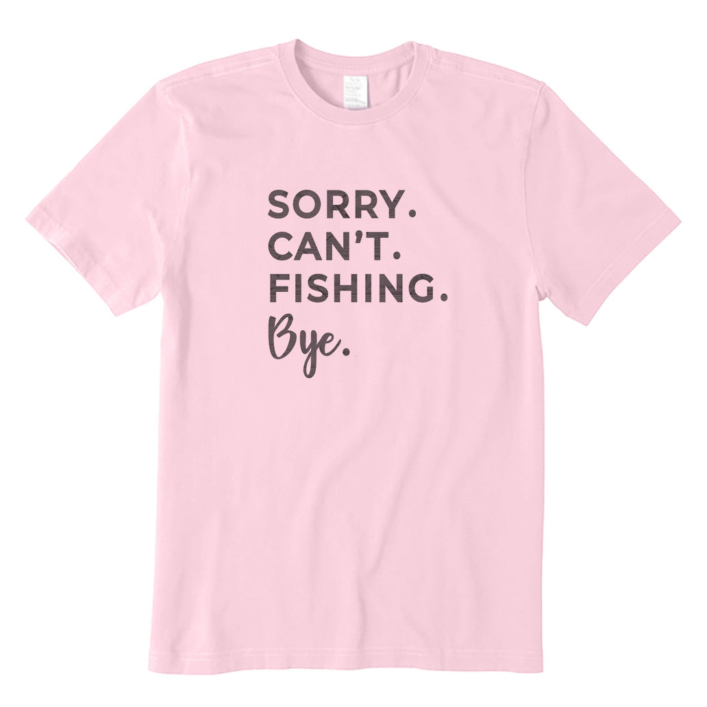 Sorry Can't Fishing Bye T-Shirt