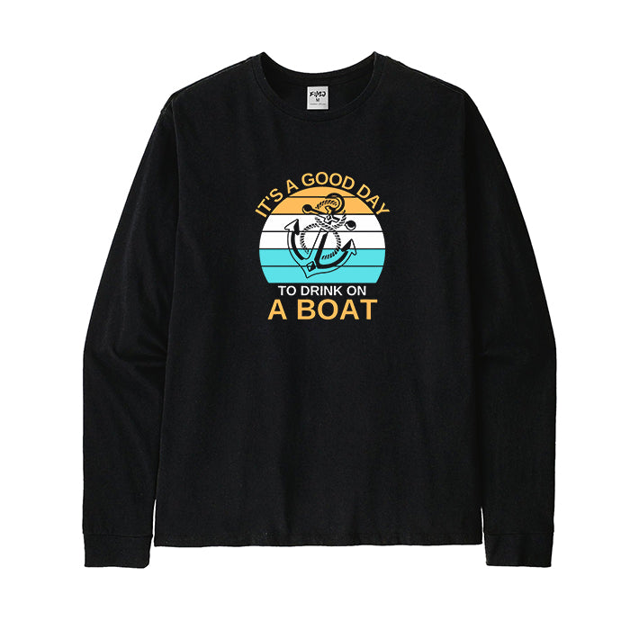 It's A Good Day To Drink on A Boat Long Sleeve T-Shirt