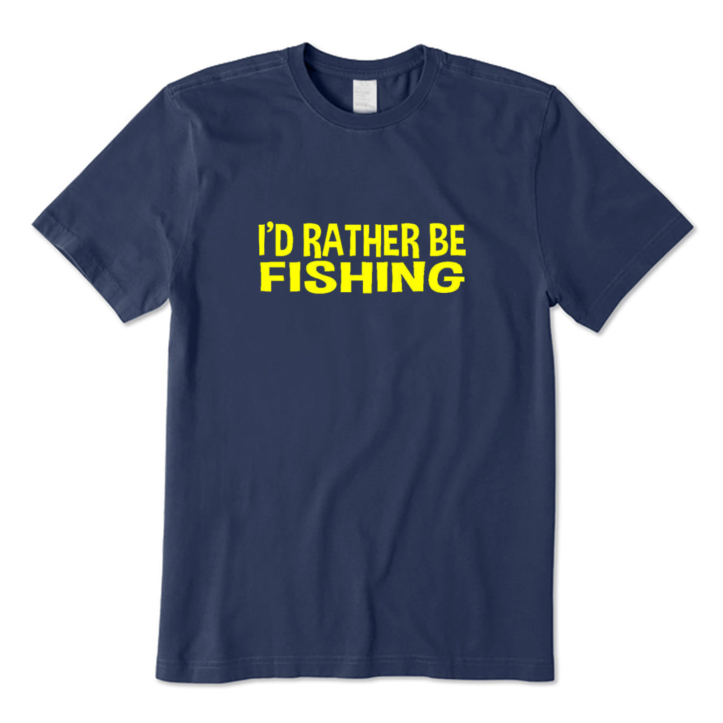 I'd Rather Be Fishing T-Shirt