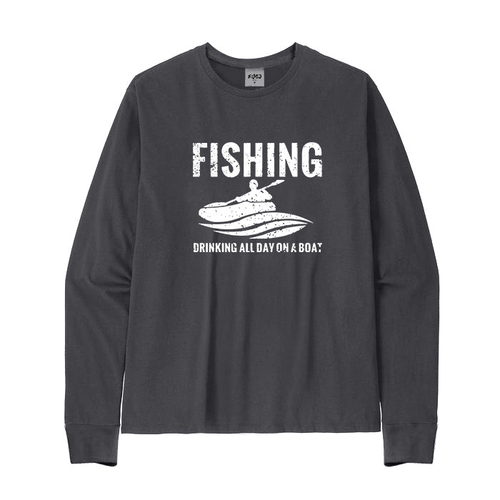 Fishing and Drinking All Day on A Boat Long Sleeve T-Shirt