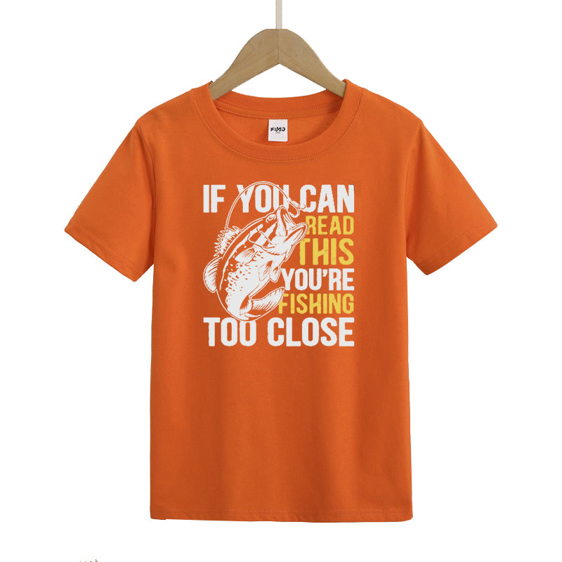 If You Can Read This You're Fishing Too Close T-Shirt