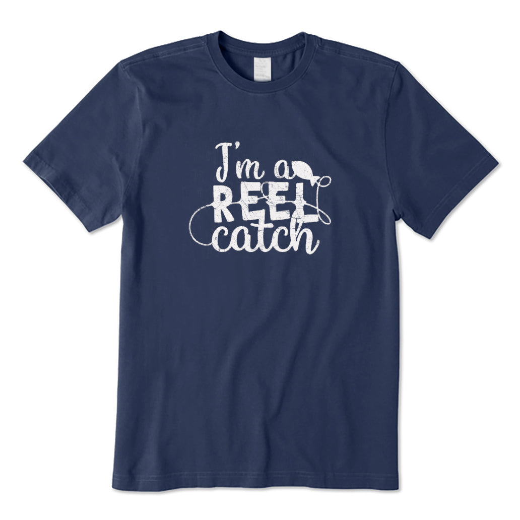 I'm A Reel Catch T-Shirt