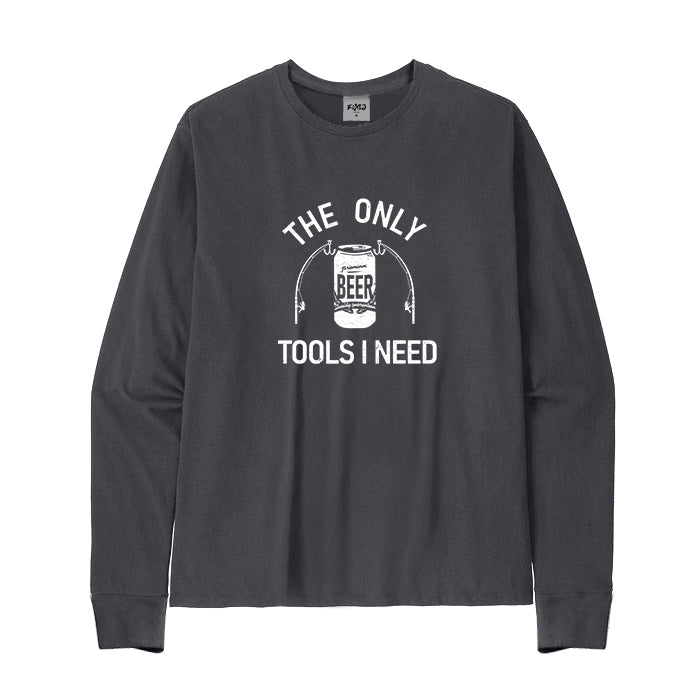 THE ONLY TOOLS I NEED Long Sleeve T-Shirt