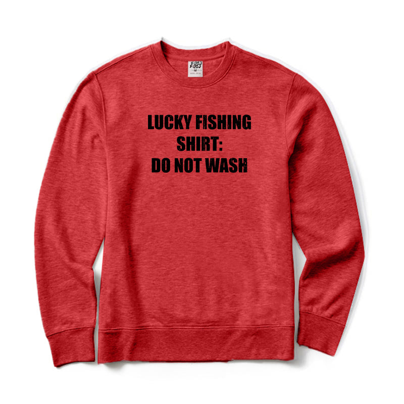 Lucky Fishing Shirt Do Not Wash Crewneck Sweatshirt