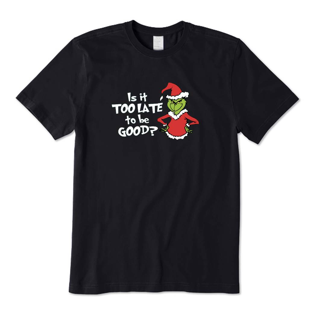 Is It Too Late to Be Good T-Shirt