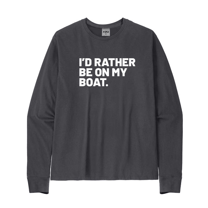 I'd Rather Be on My Boat Long Sleeve T-Shirt