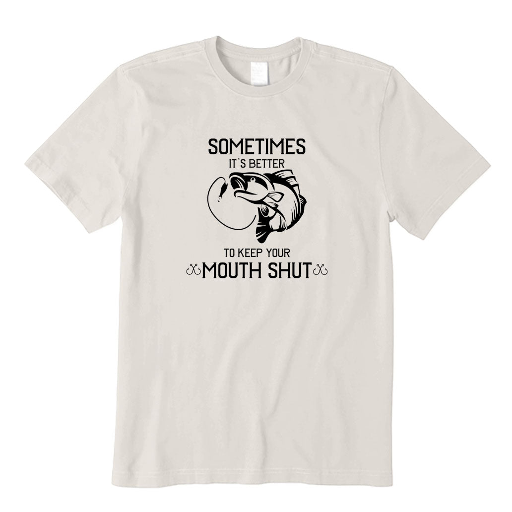 It's Better To Keep Your Mouth Shut T-Shirt