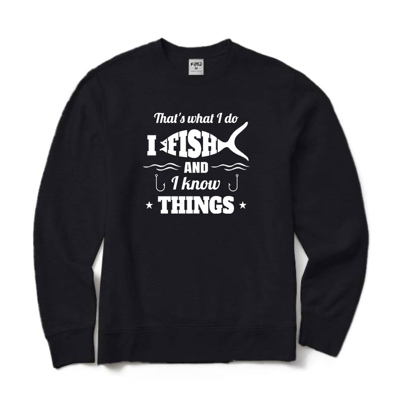 I Fishing and I Know Things Crewneck Sweatshirt