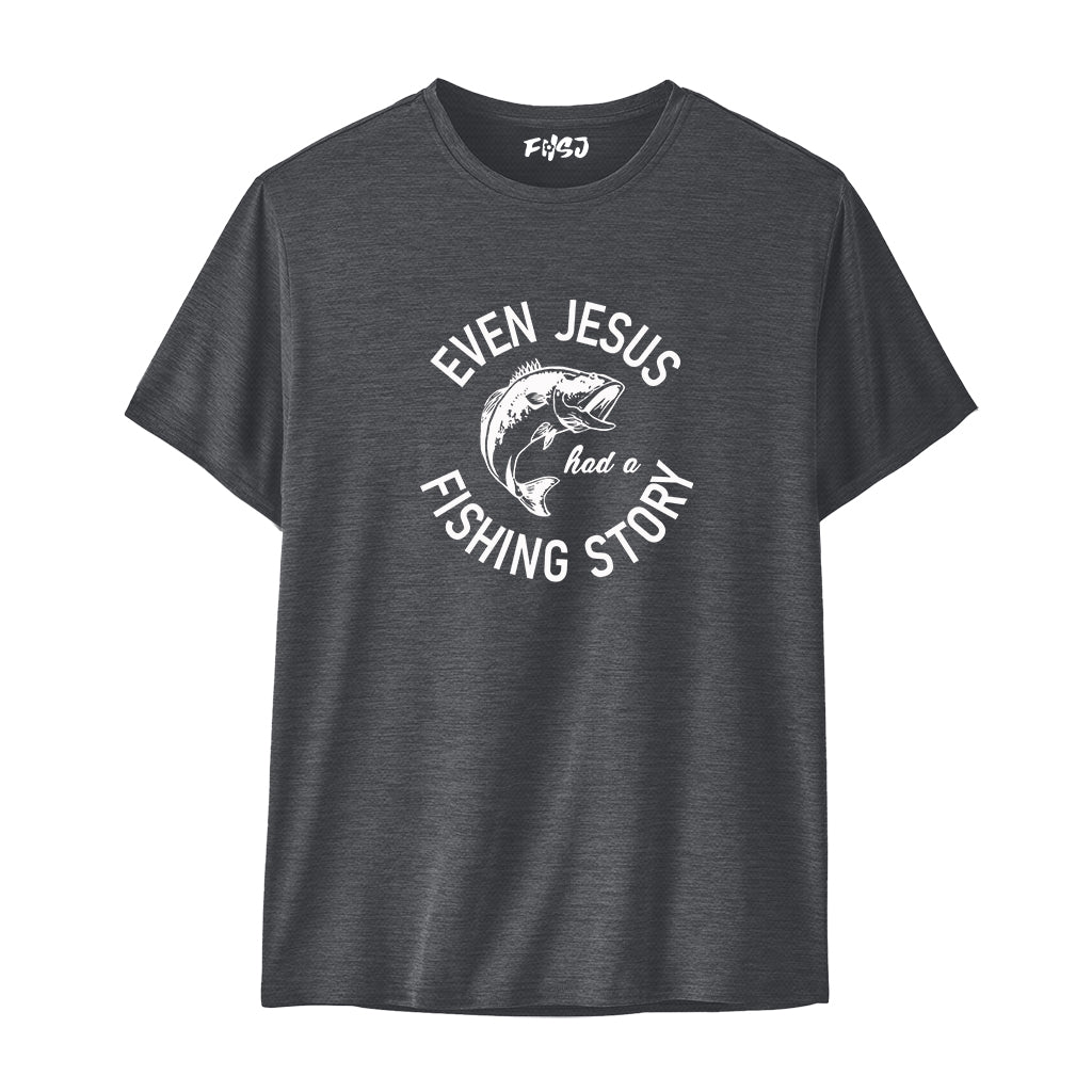 EVEN JESUS HAD A FISHING STORY  Performance T-SHIRT