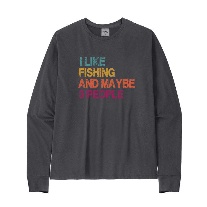 I Like Fishing and Maybe 3 People Long Sleeve T-Shirt