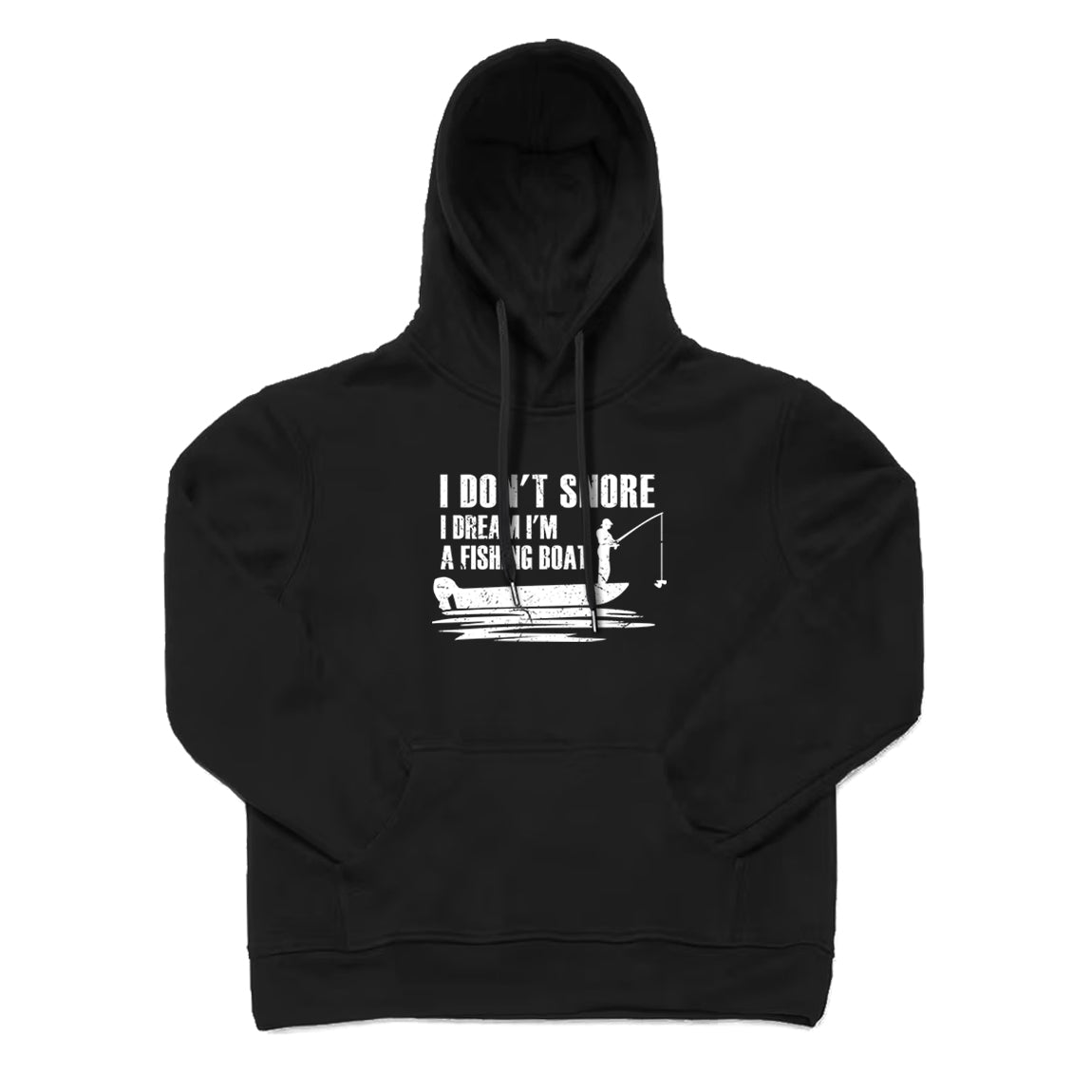 I Don't Snore I Dream I'm A Fishing Boat Hoodie