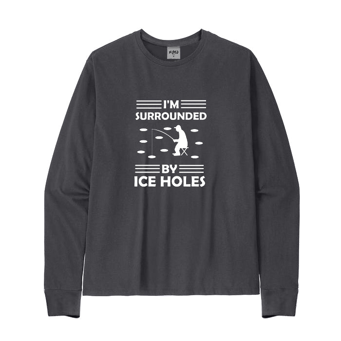 I'M SURROUNDED BY ICE HOLES Long Sleeve T-Shirt