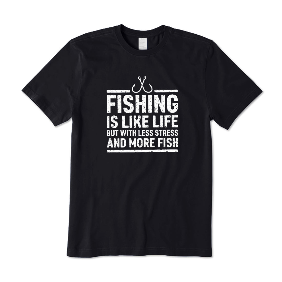 Fishing Is Like Life Less Stress and More Fish T-Shirt