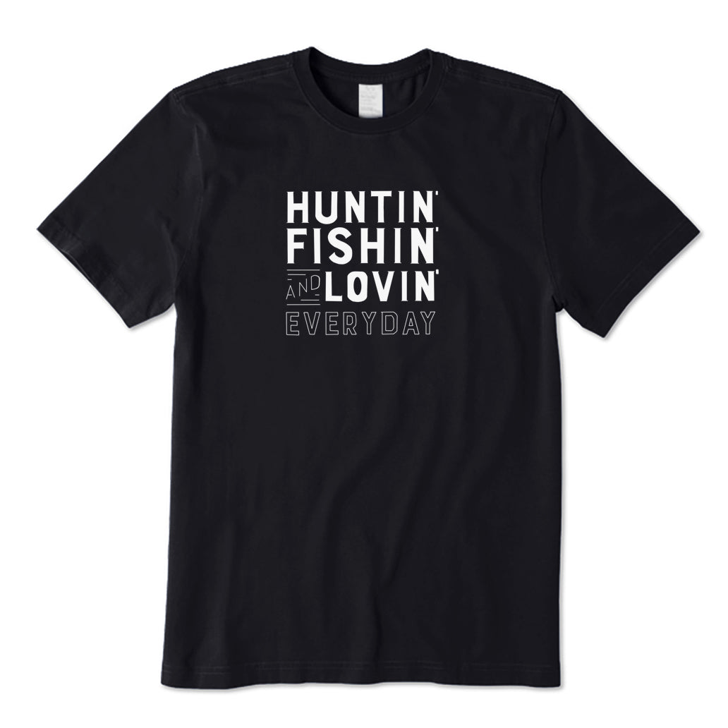 Hunting Fishing and Loving Every Day T-Shirt