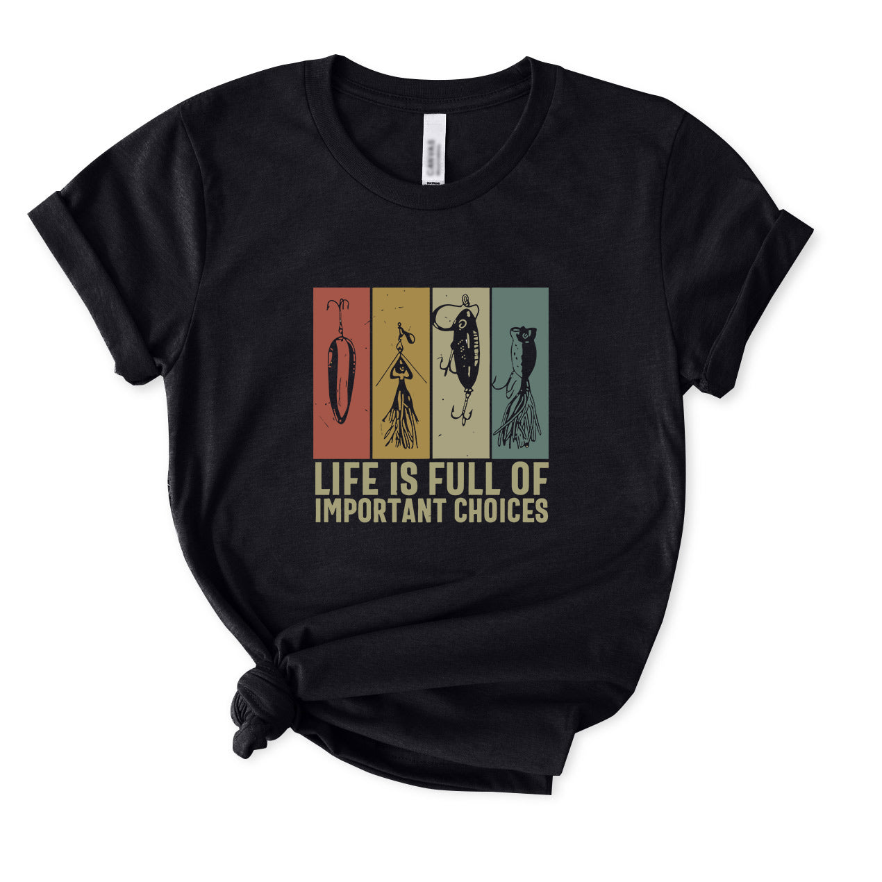 Life Is Full Of Important Choices T-Shirt FOR WOMEN