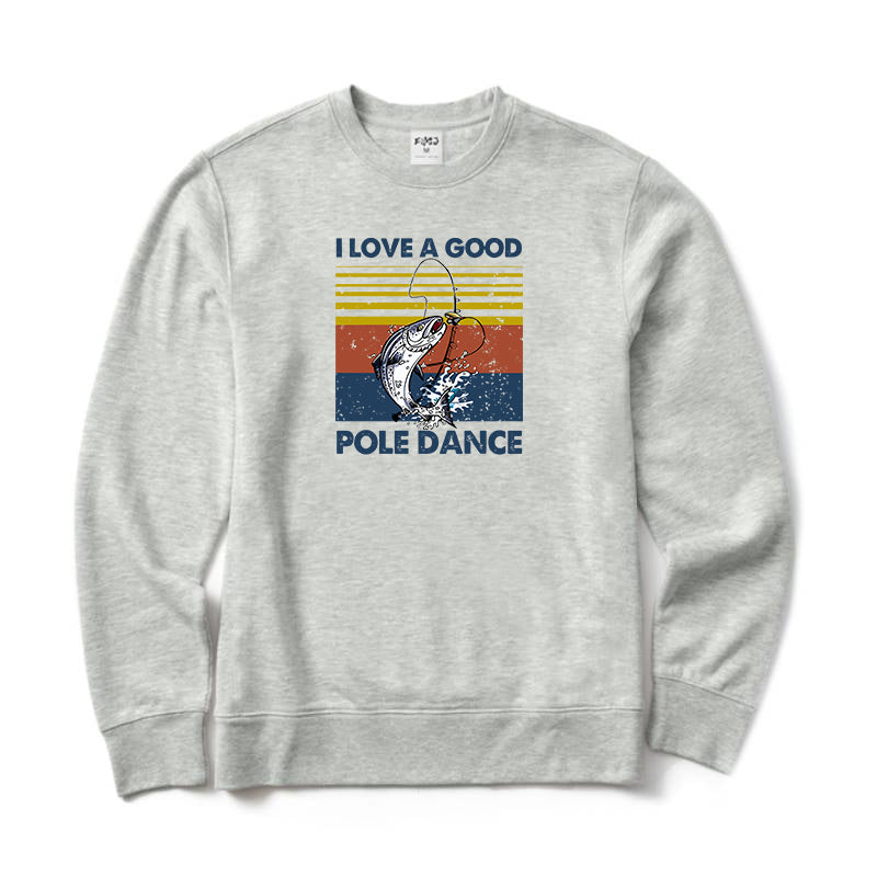 I Love A Good Pole Dance Crewneck Sweatshirt