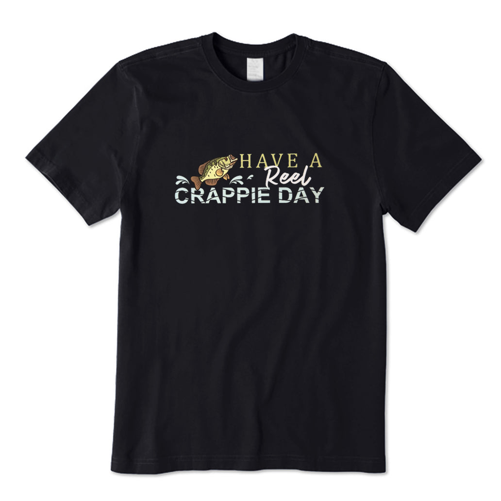 Have A Reel Crappie Day T-Shirt