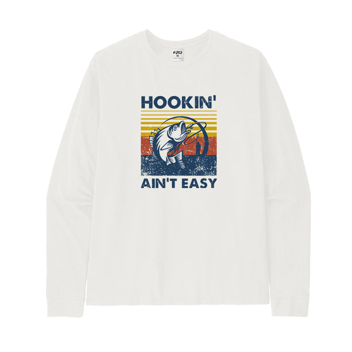 Hookin' Ain'T Easy Long Sleeve T-Shirt