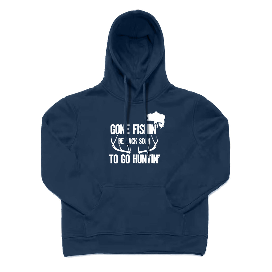 Gone Fishin' Be Back To Soon To Go Huntin' Hoodie