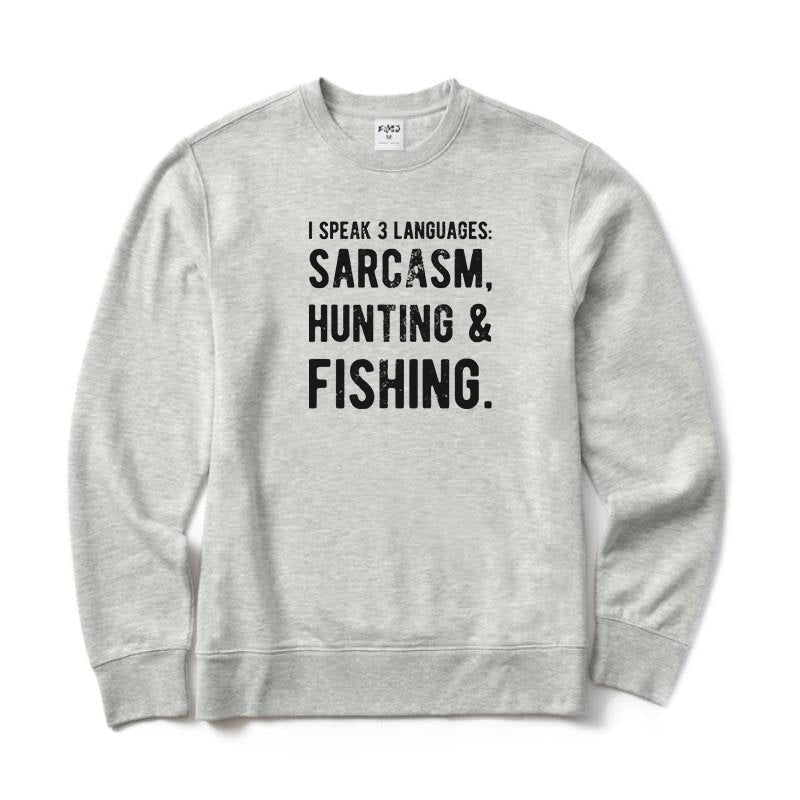 I Speak 3 Languages Sarcasm Hunting&Fishing Crewneck Sweatshirt