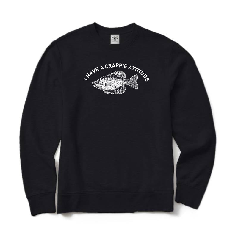 I Have A Crappie Attitude Crewneck Sweatshirt