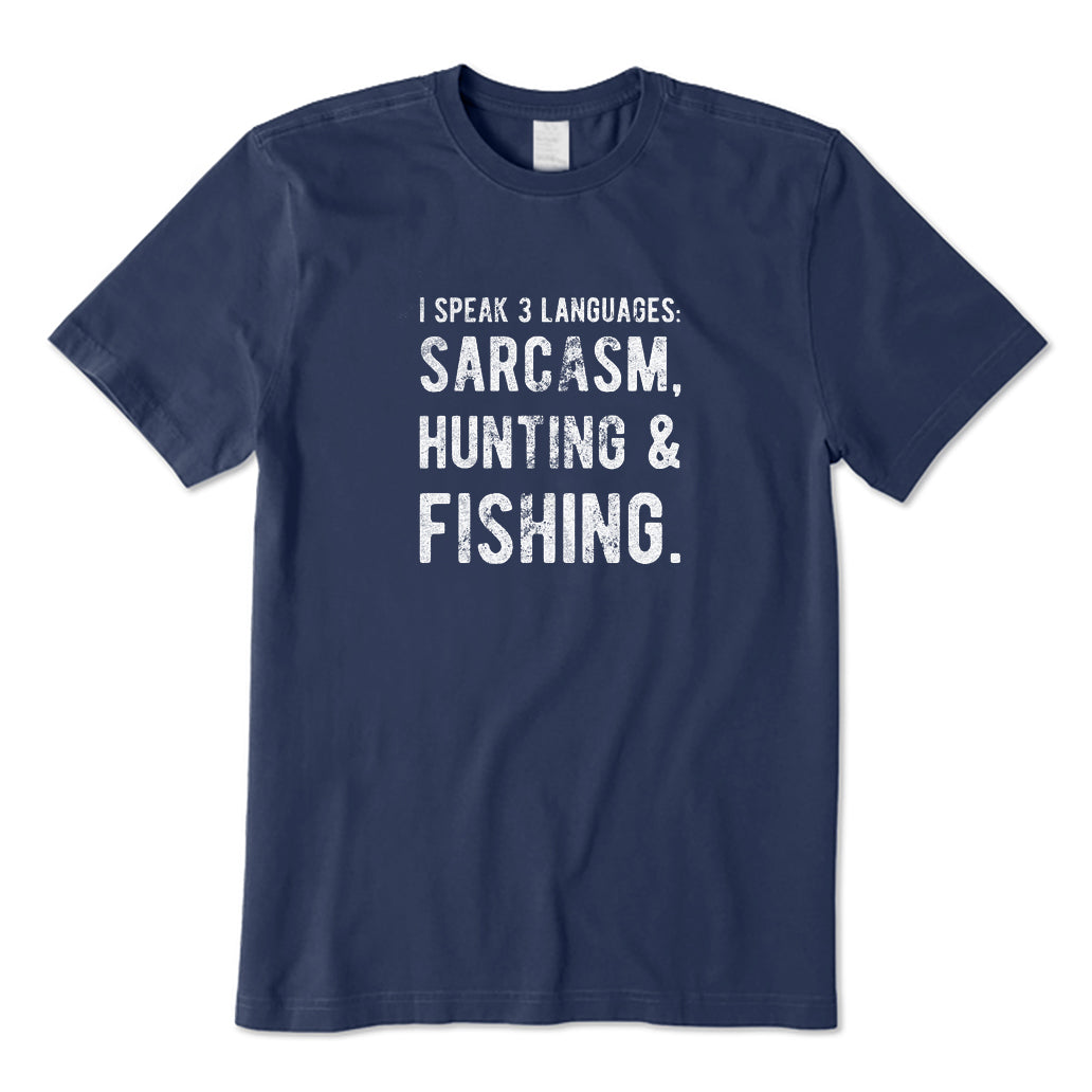 I Speak 3 Languages：Sarcasm Hunting Fishing T-Shirt