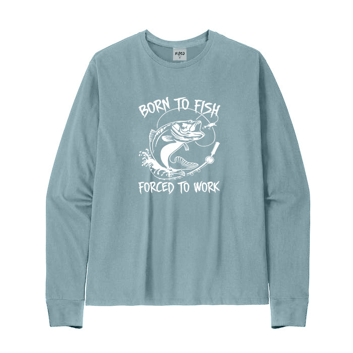 Born To Fish Forced To Work Long Sleeve T-Shirt