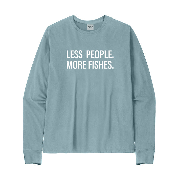 Less People More Fishes Long Sleeve T-Shirt