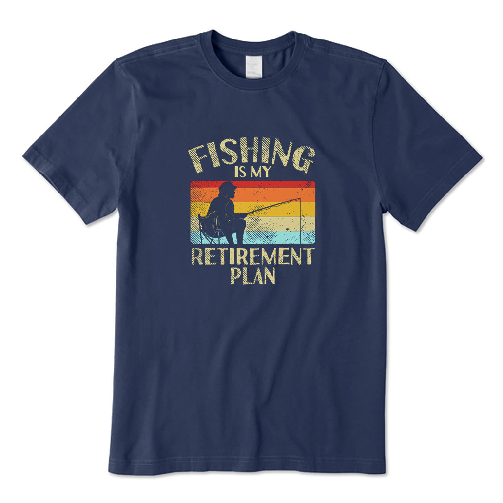 Fishing Is My Retirement Plan T-Shirt