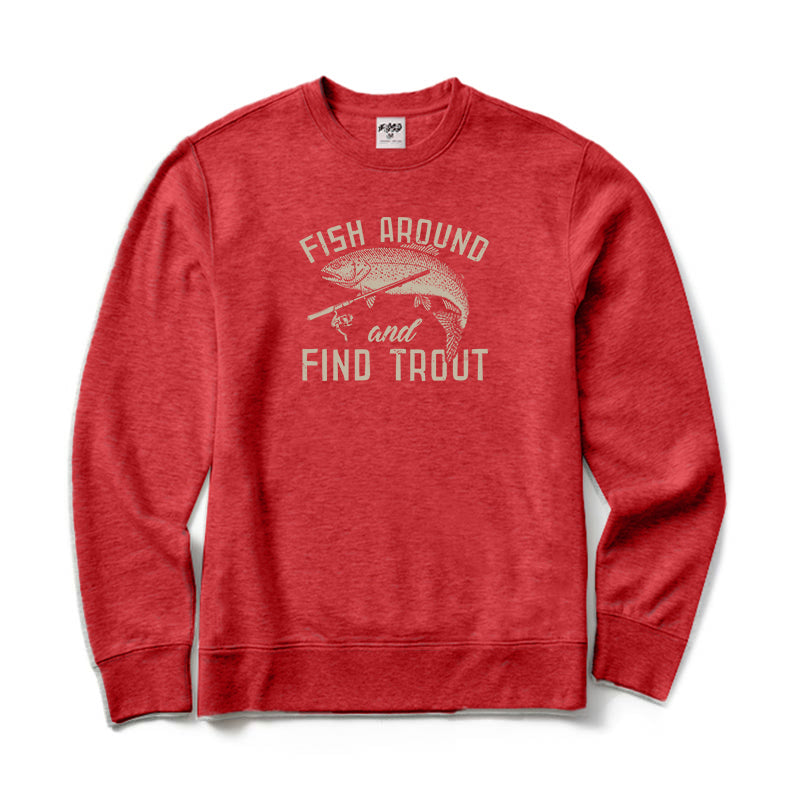 Fish Around and Find Trout Crewneck Sweatshirt