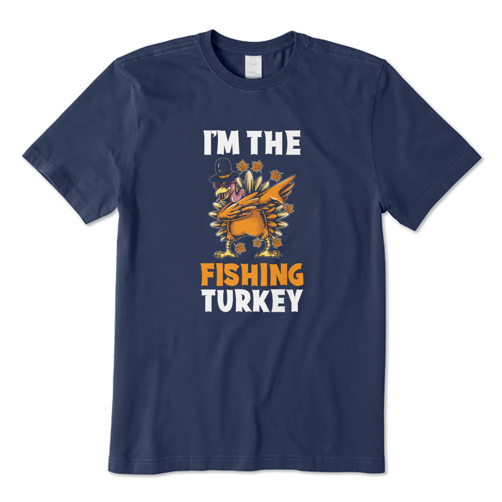 I'm The Fishing Turkey T-Shirt