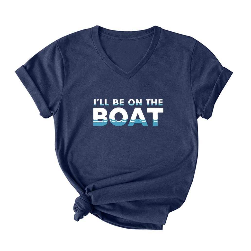 I Will Be On The Boat V Neck T-Shirt for Women