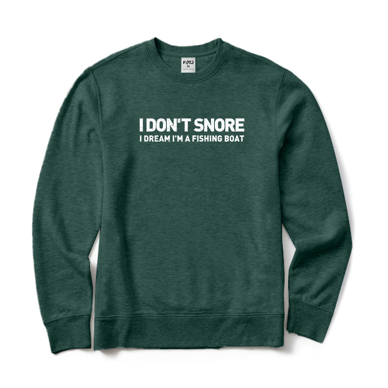 I Don't Snore I Dream I'm A Fishing Boat Crewneck Sweatshirt