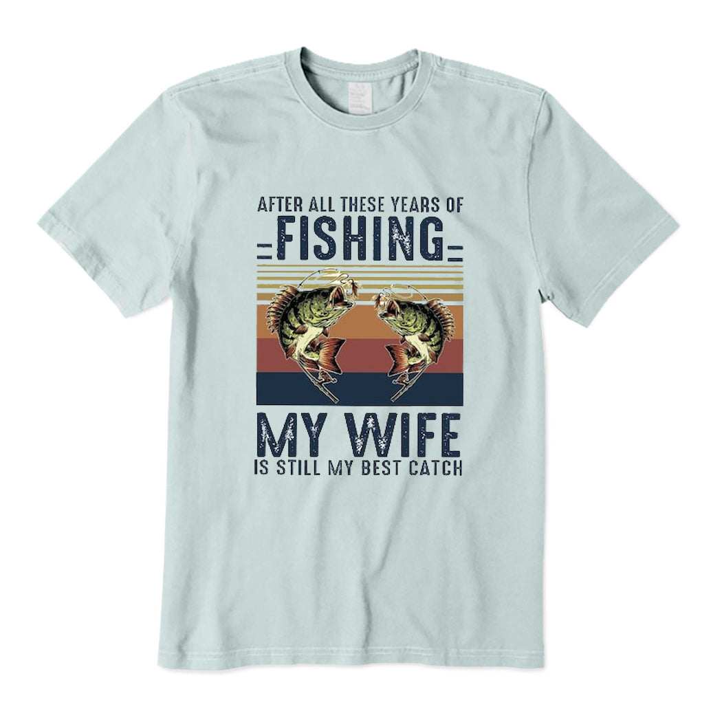 My Wife Is Still My Best Catch T-Shirt