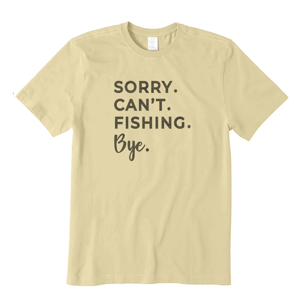 Sorry Can't Fishing Bye T-Shirt