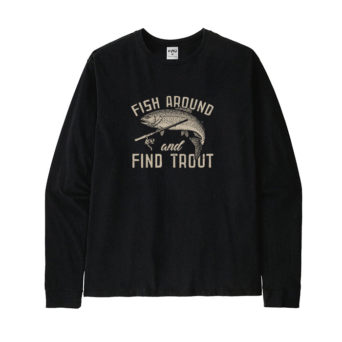 Fish Around and Find Trout Long Sleeve T-Shirt