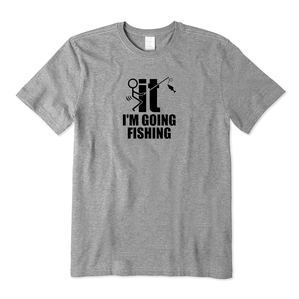 FIT I'm Going Fishing T-Shirt