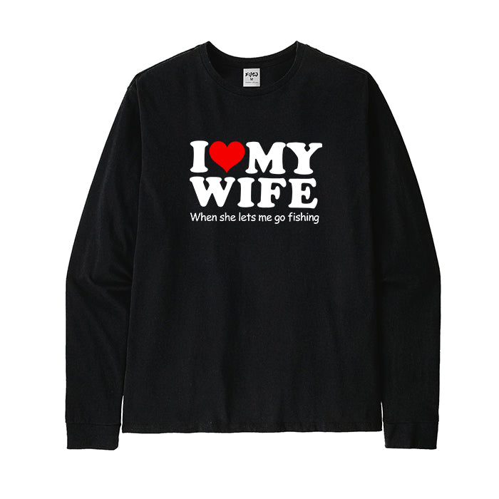 I LOVE MY WIFE FUNNY FISHING Long Sleeve T-Shirt