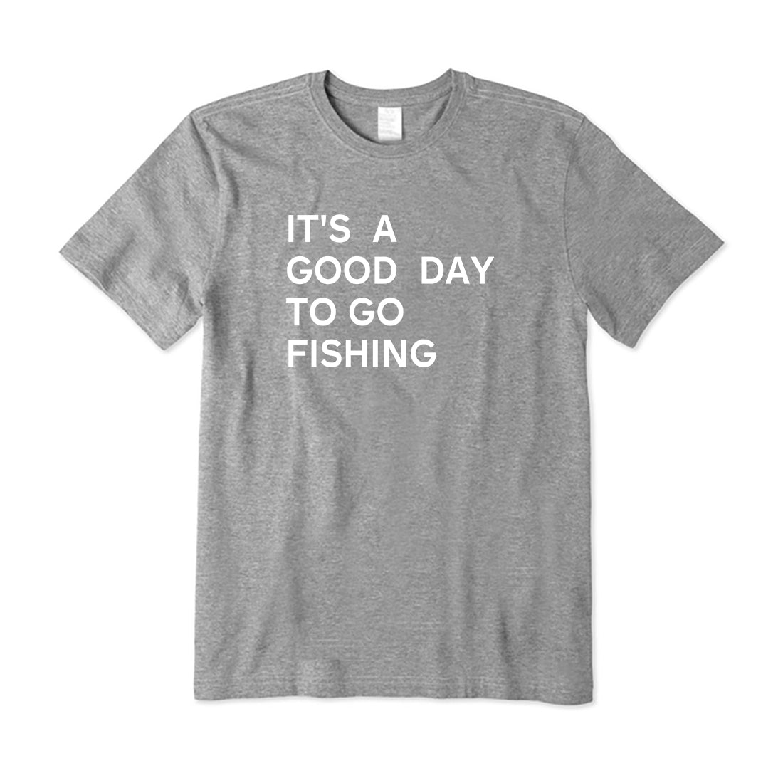 It's A Good Day To Go Fishing T-Shirt