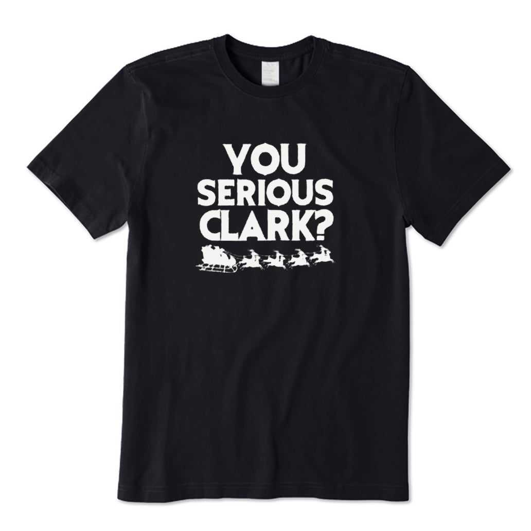 You Serious Clark? T-Shirt