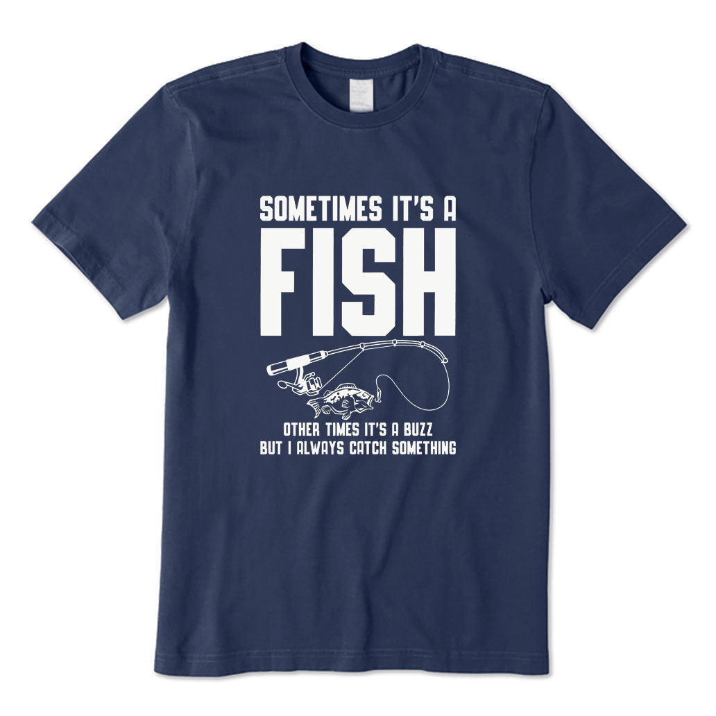 I Always Catch Something T-Shirt