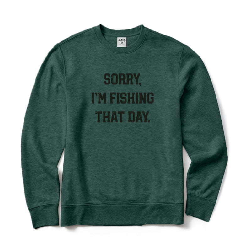 Sorry Im Fishing That Day Crewneck Sweatshirt