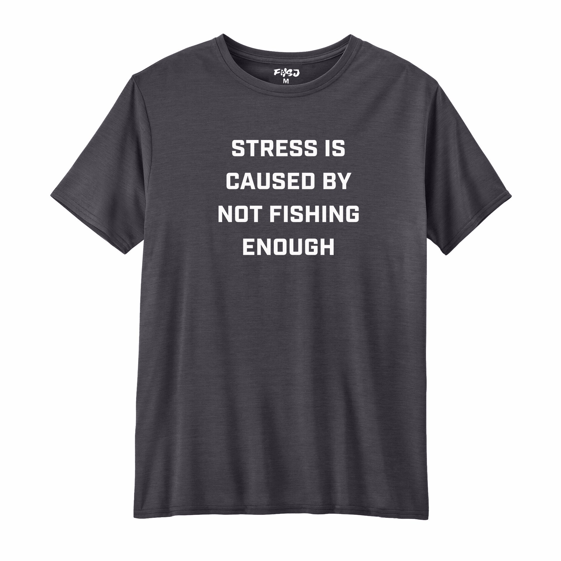 Stress Is Caused By Not Fishing Enough  Performance T-SHIRT