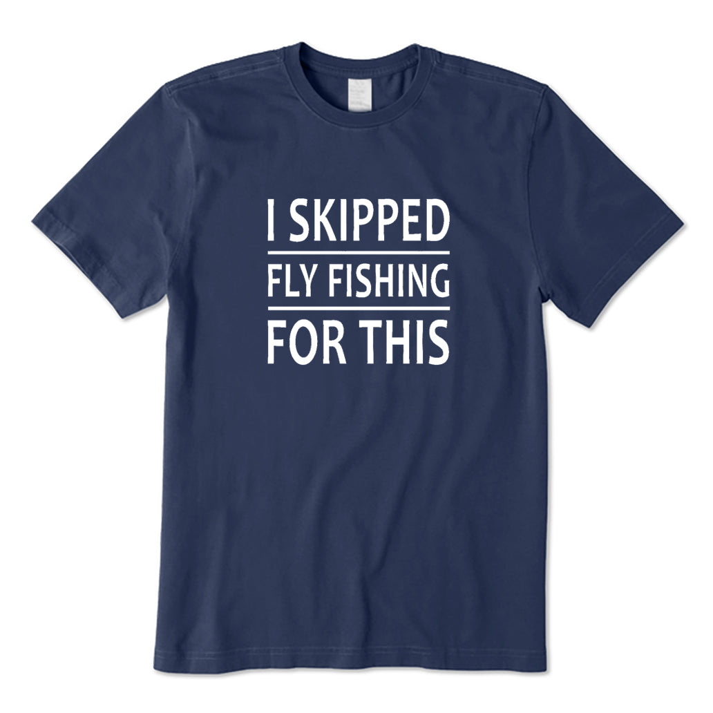 I Skipped Fly Fishing for This T-Shirt