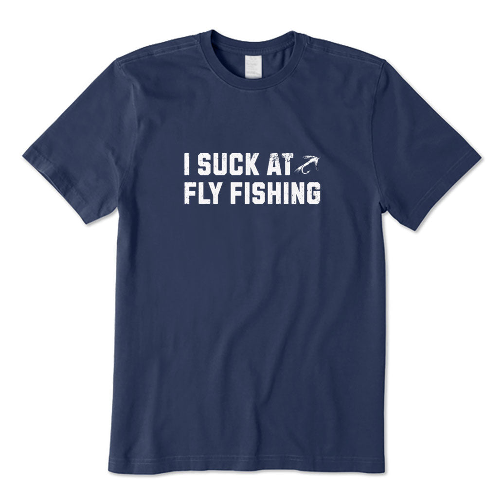 I Suck At Fly Fishing T-Shirt