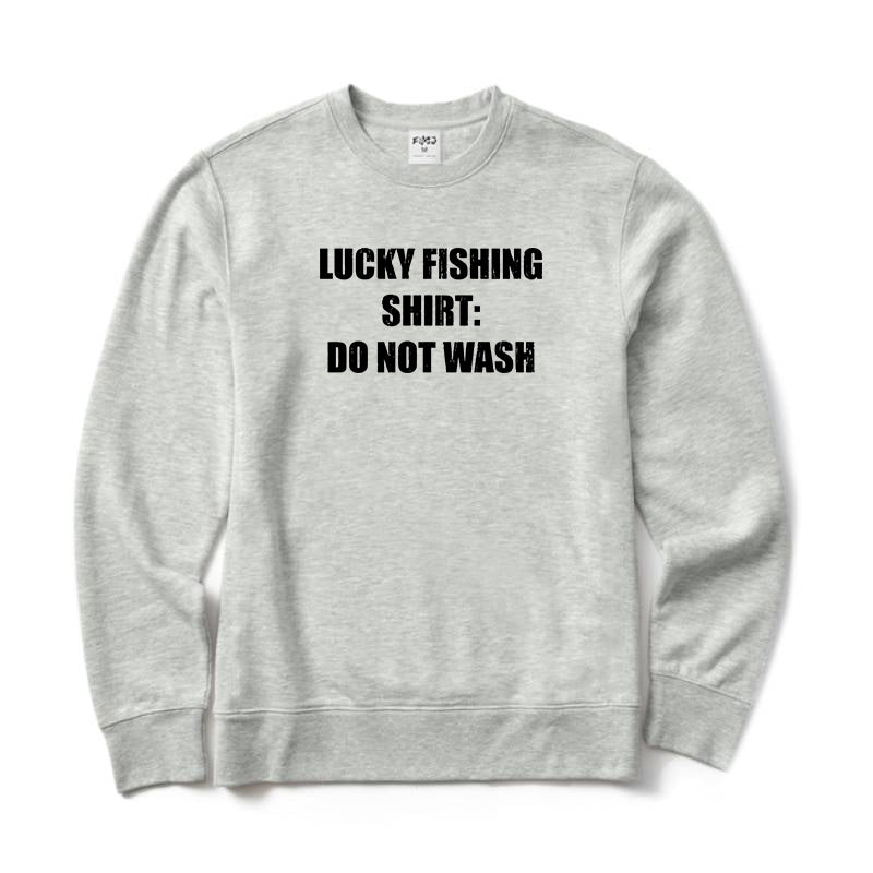 Lucky Fishing Shirt Do Not Wash Crewneck Sweatshirt