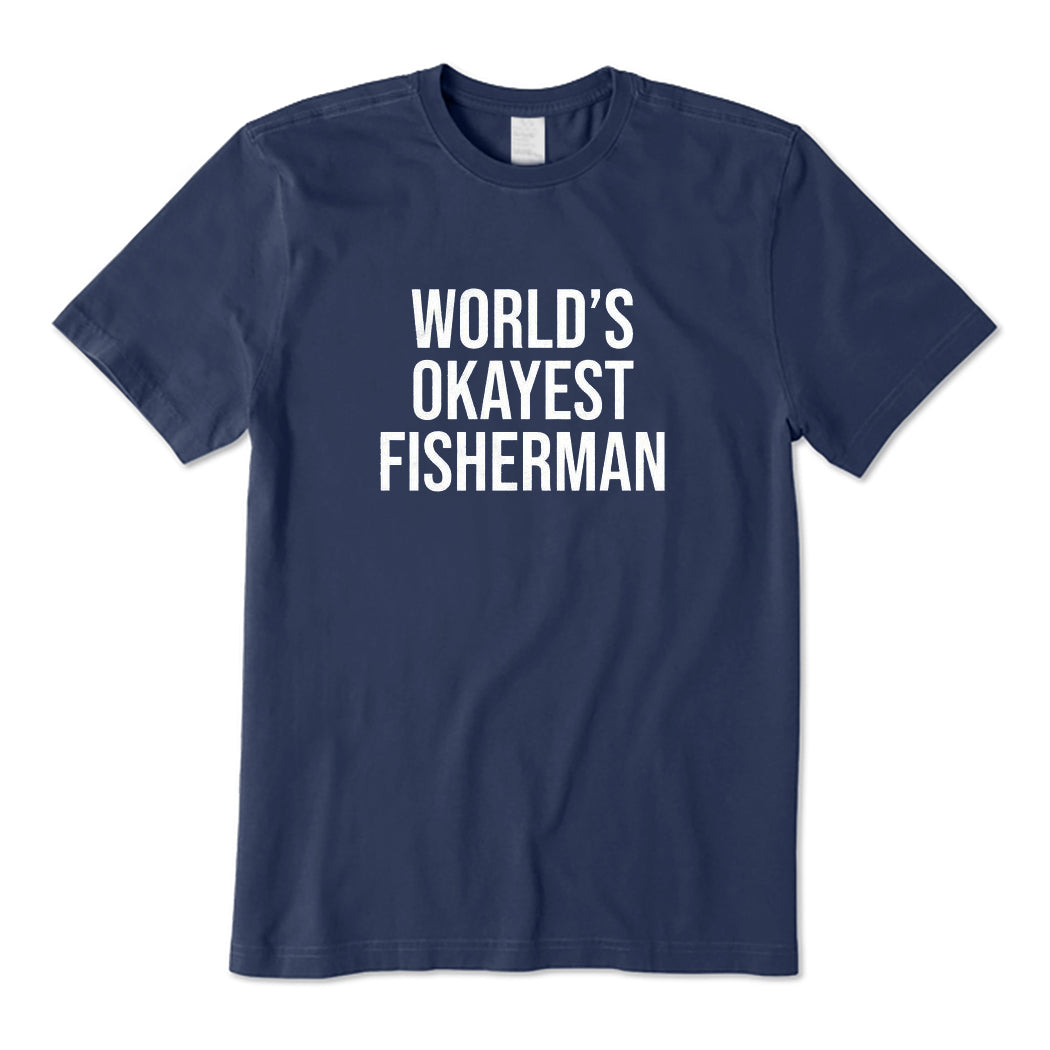 World's Okayest Fisherman T-Shirt