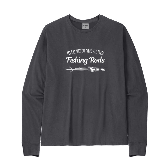 Need All These Fishing Rods Long Sleeve T-Shirt